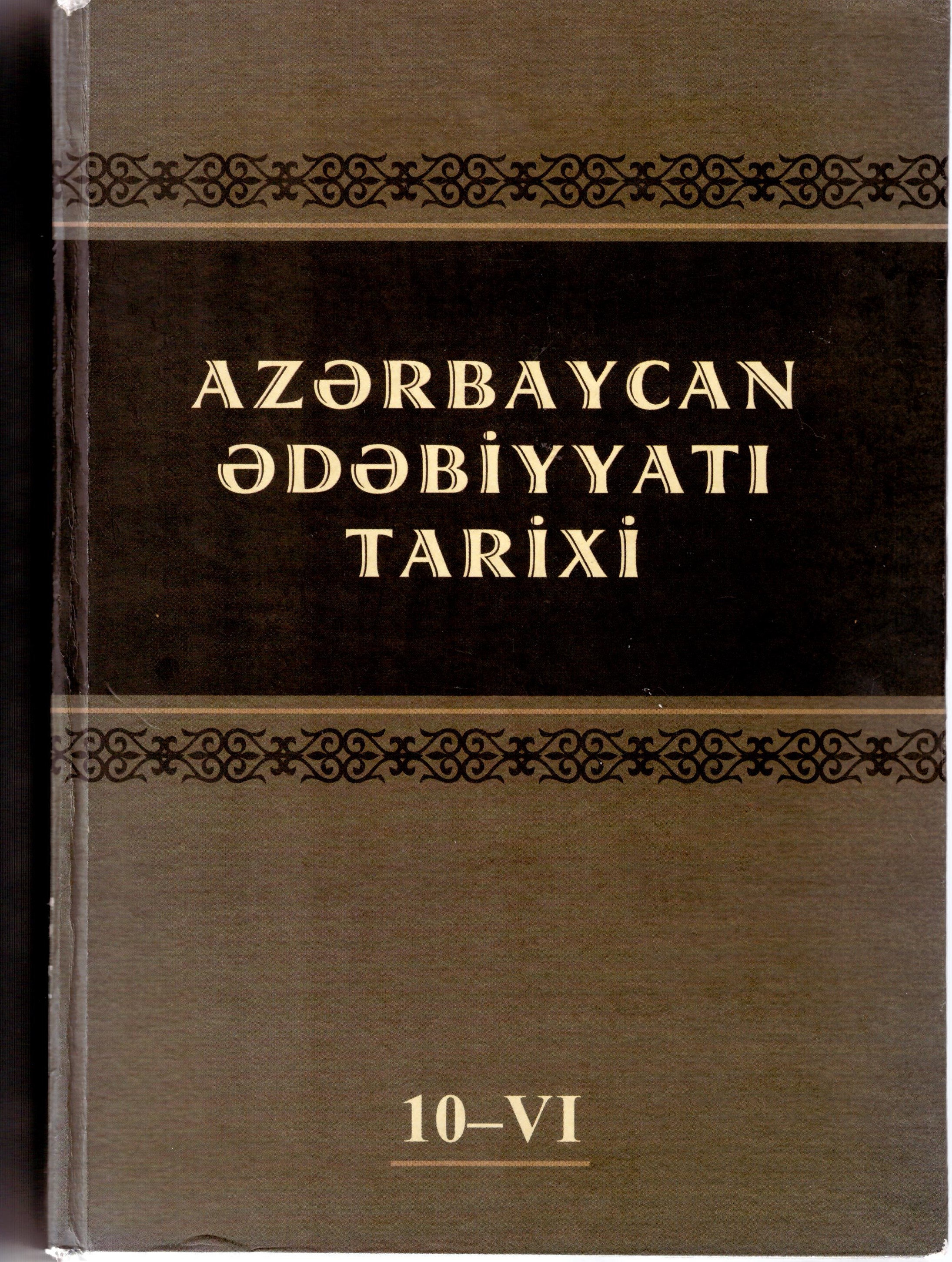Az?rbaycan ?d?biyyat? tarixi. (On cildd?). VI cild. Az?rbaycan ?d?biyyat?nda t?nqidi realizm v? romantizm epoxas?.